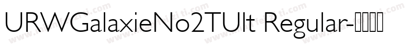 URWGalaxieNo2TUlt Regular字体转换